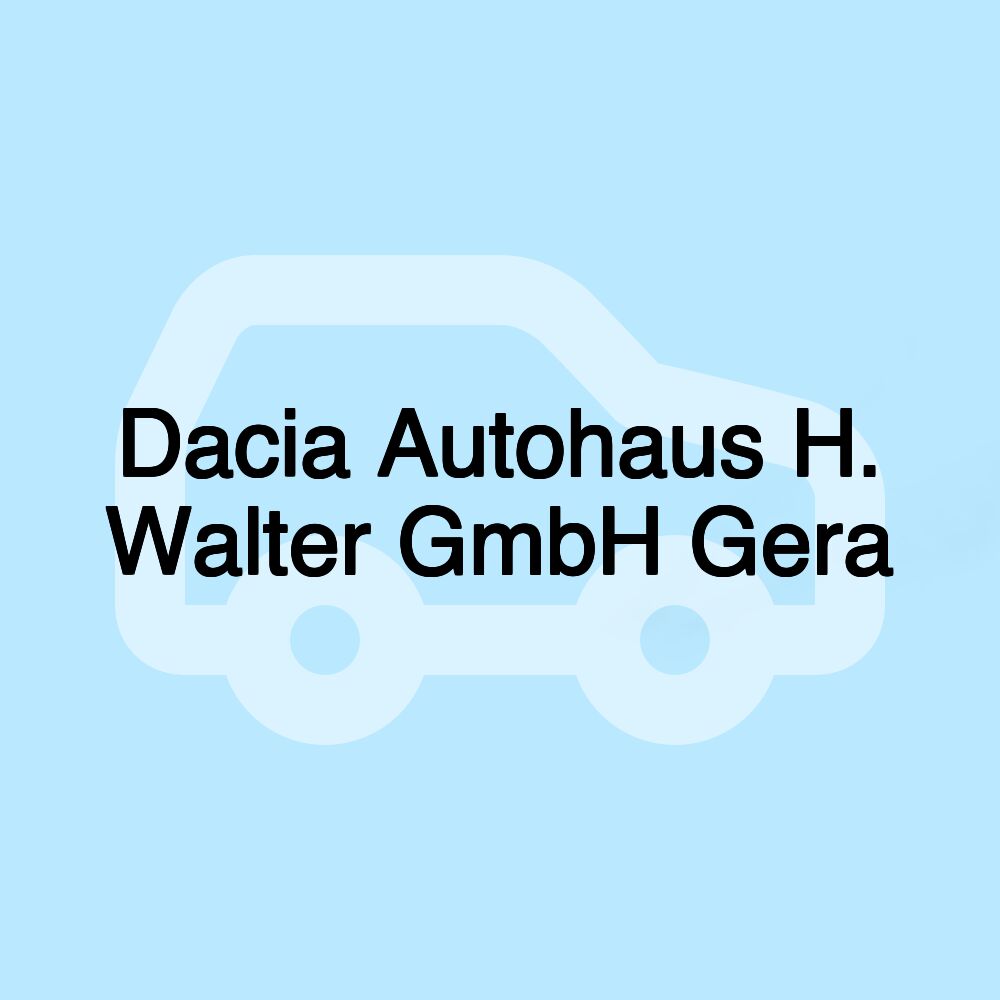 Dacia Autohaus H. Walter GmbH Gera