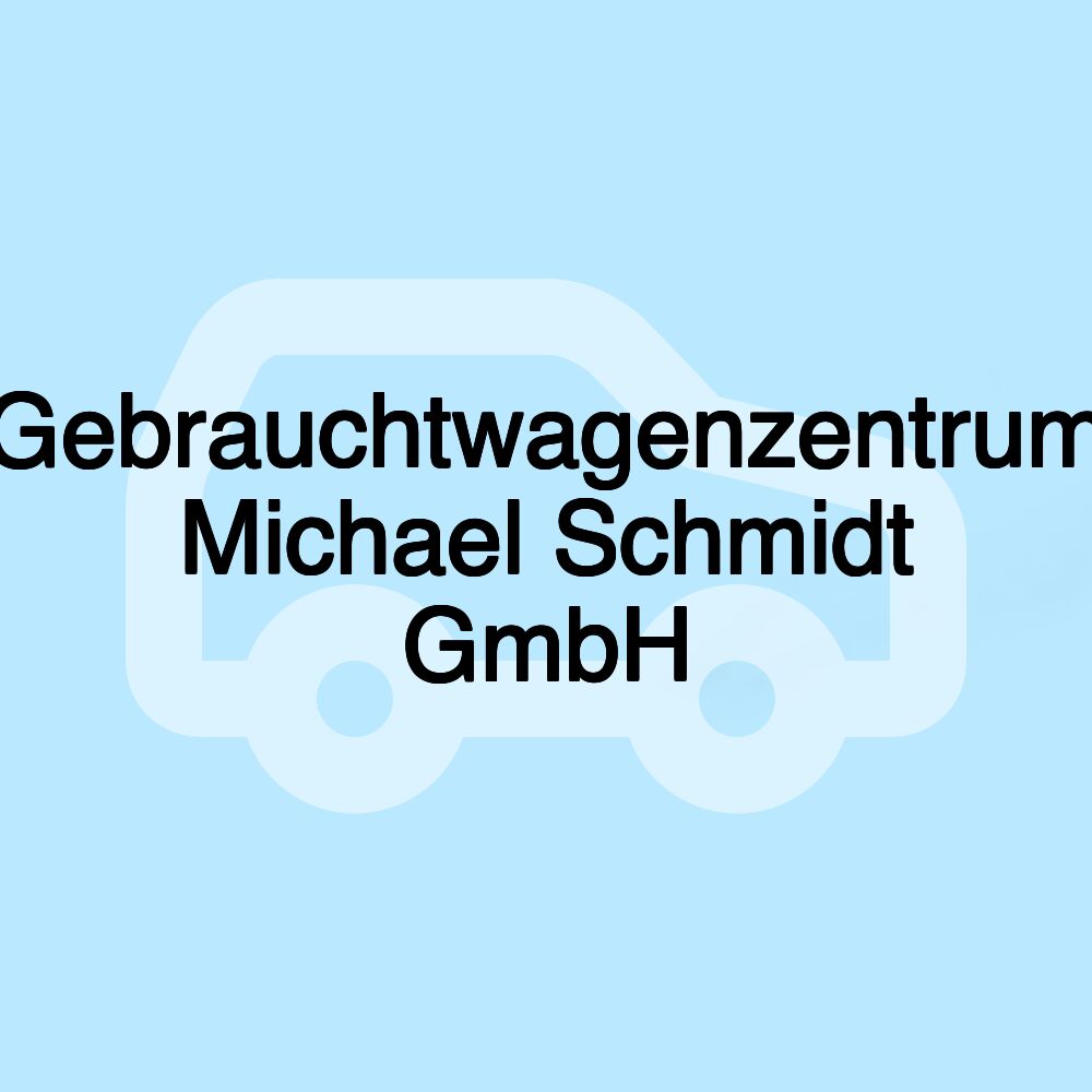 Gebrauchtwagenzentrum Michael Schmidt GmbH