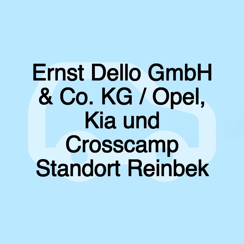 Ernst Dello GmbH & Co. KG / Opel, Kia und Crosscamp Standort Reinbek