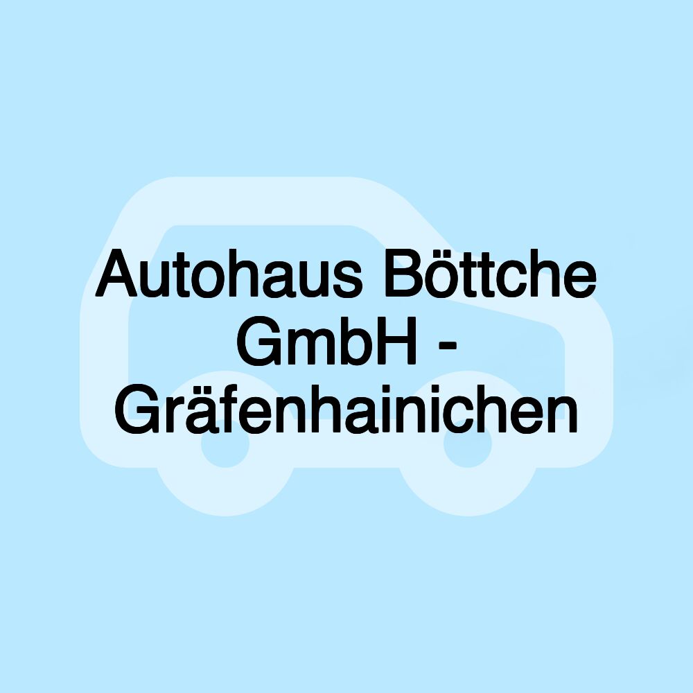 Autohaus Böttche GmbH - Gräfenhainichen
