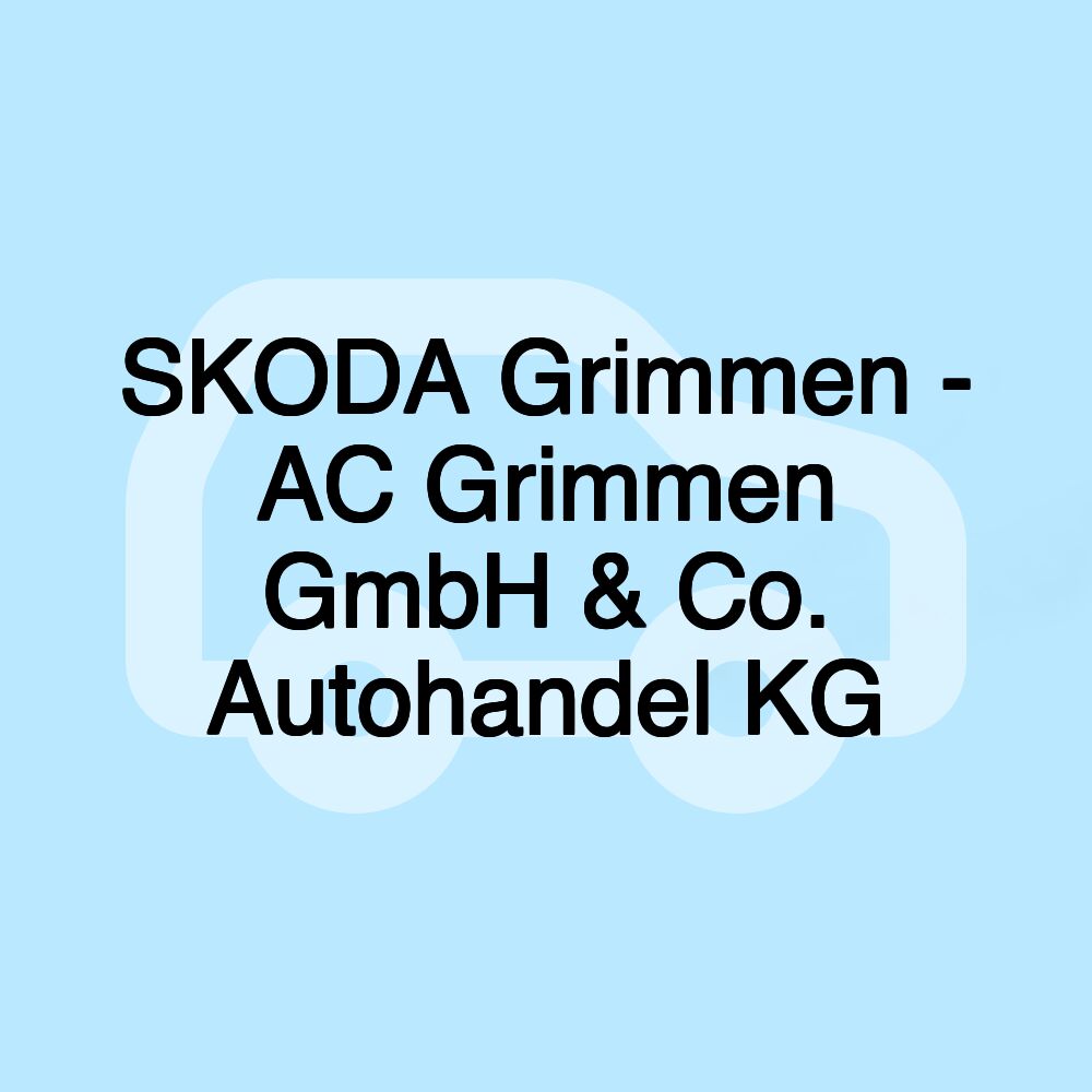 SKODA Grimmen - AC Grimmen GmbH & Co. Autohandel KG