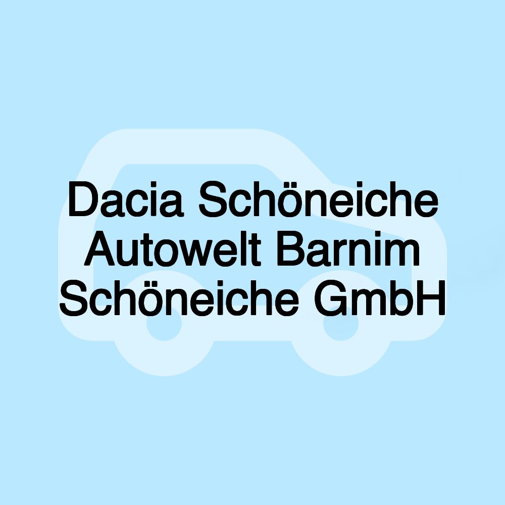 Dacia Schöneiche Autowelt Barnim Schöneiche GmbH