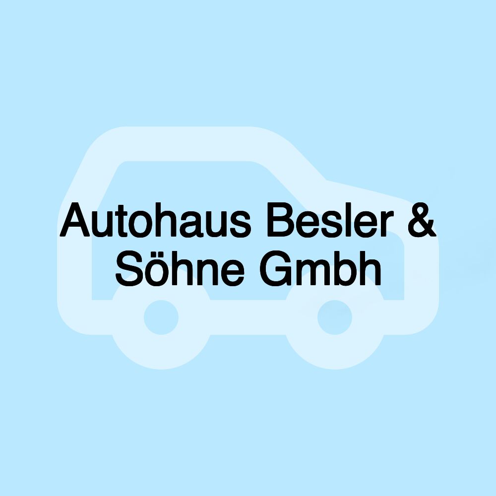 Autohaus Besler & Söhne Gmbh