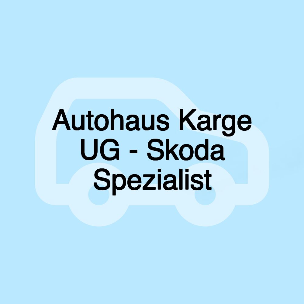Autohaus Karge UG - Skoda Spezialist