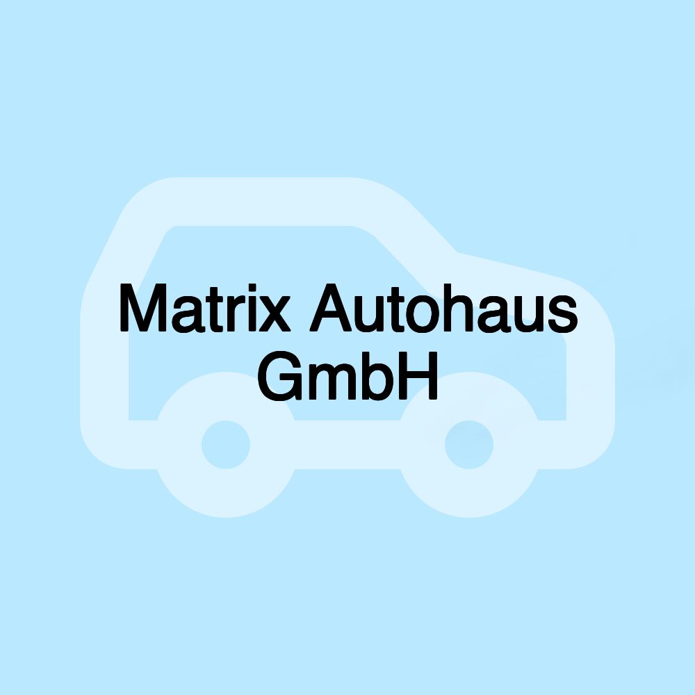 Matrix Autohaus GmbH
