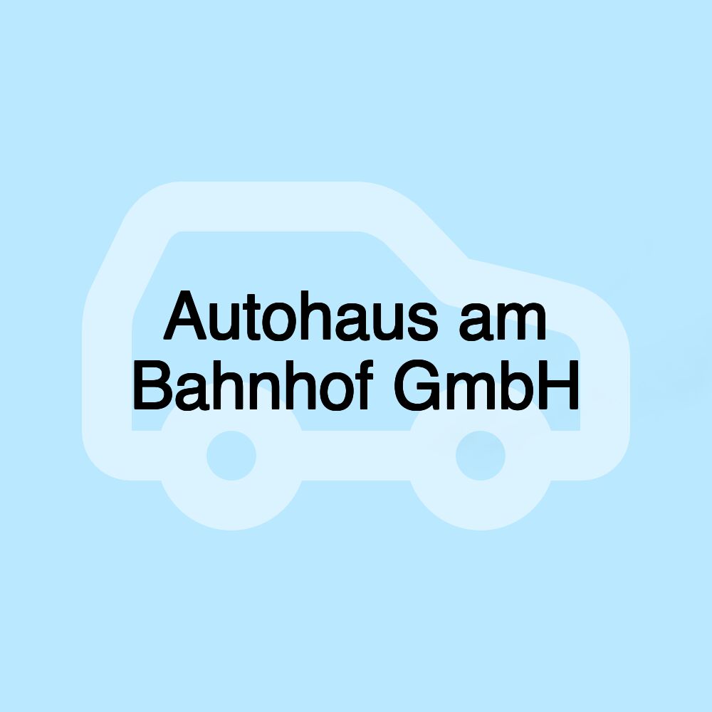 Autohaus am Bahnhof GmbH