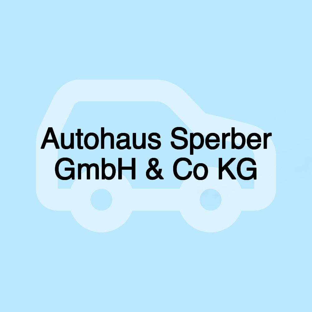 Autohaus Sperber GmbH & Co KG Autohaus Sperber GmbH & Co KG