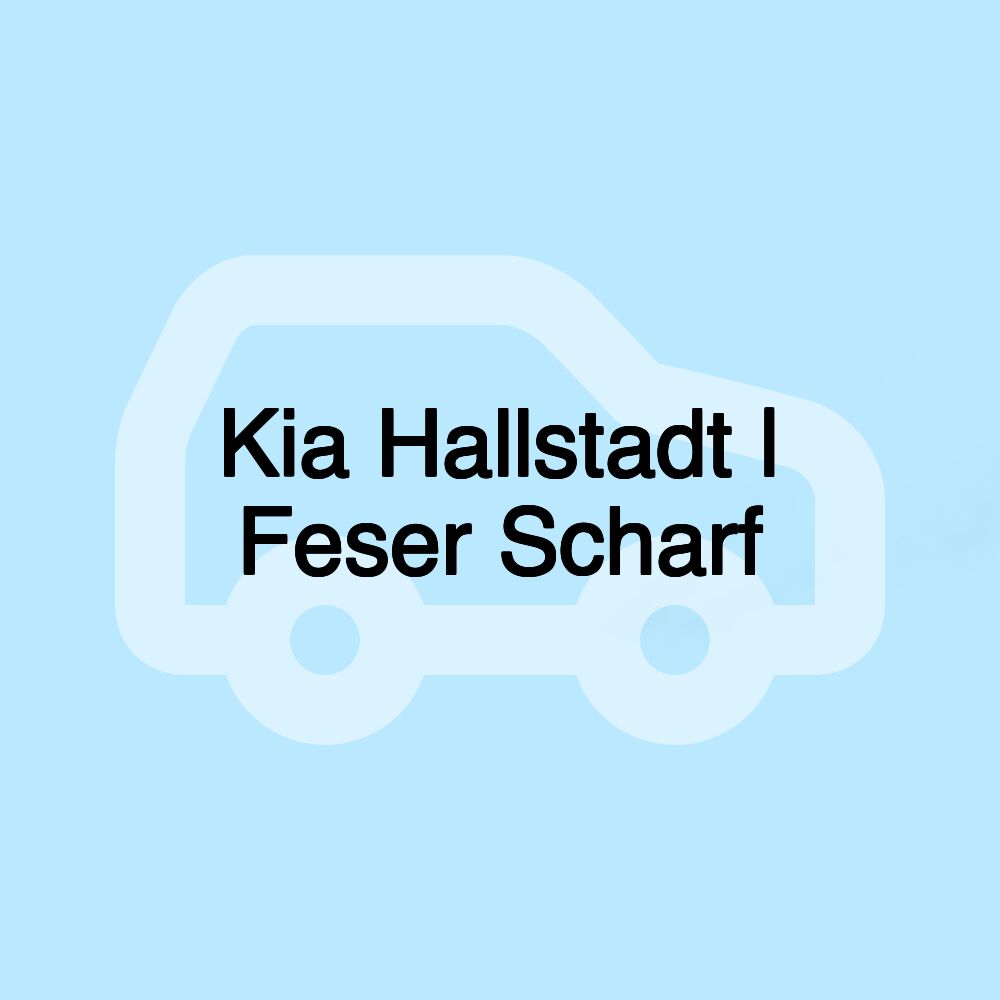 Kia Hallstadt | Feser Scharf Kia Hallstadt | Feser Scharf