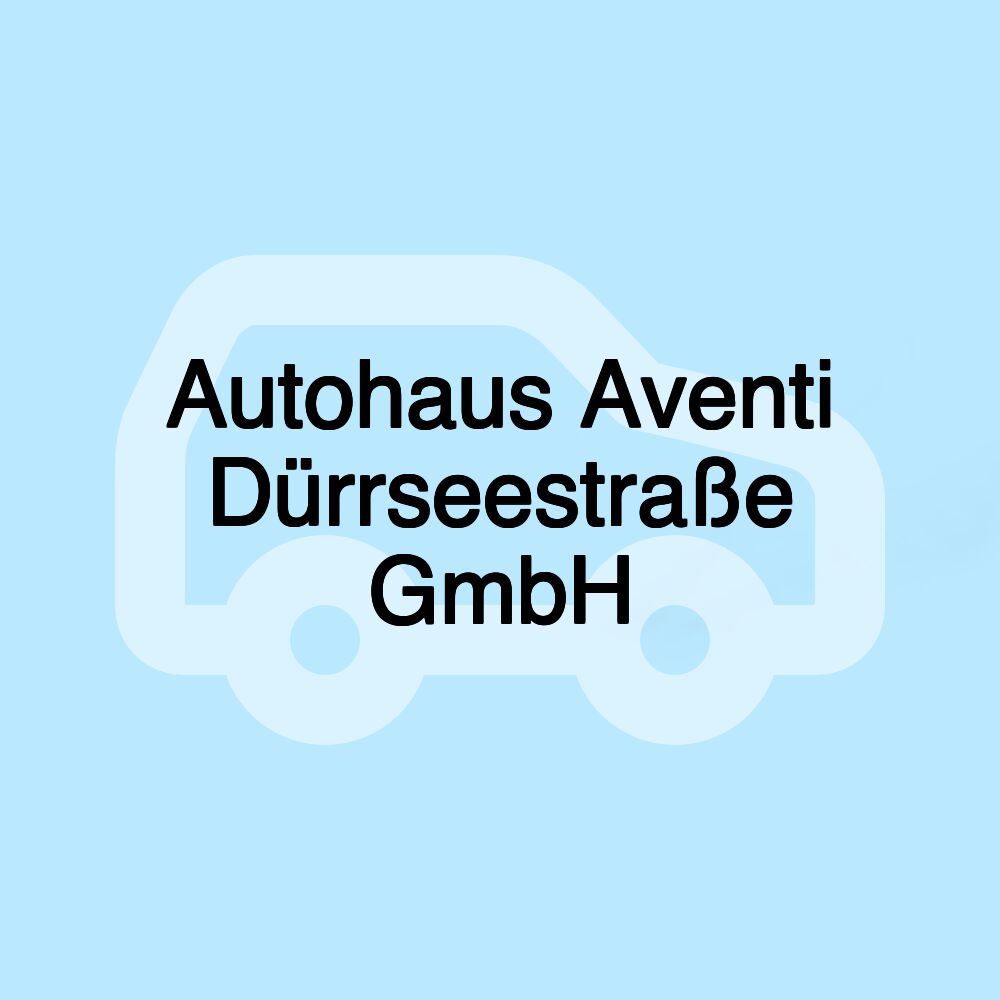 Autohaus Aventi Dürrseestraße GmbH
