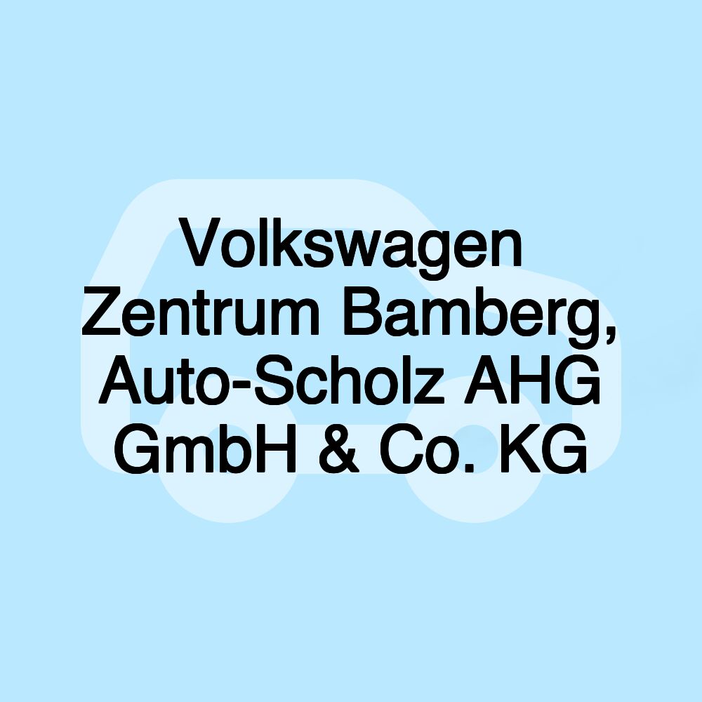 Volkswagen Zentrum Bamberg, Auto-Scholz AHG GmbH & Co. KG