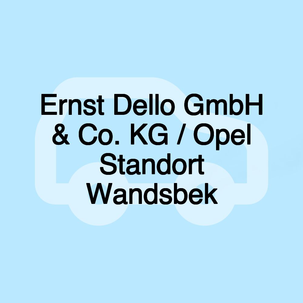 Ernst Dello GmbH & Co. KG / Opel Standort Wandsbek Ernst Dello GmbH & Co. KG / Opel Standort Wandsbek