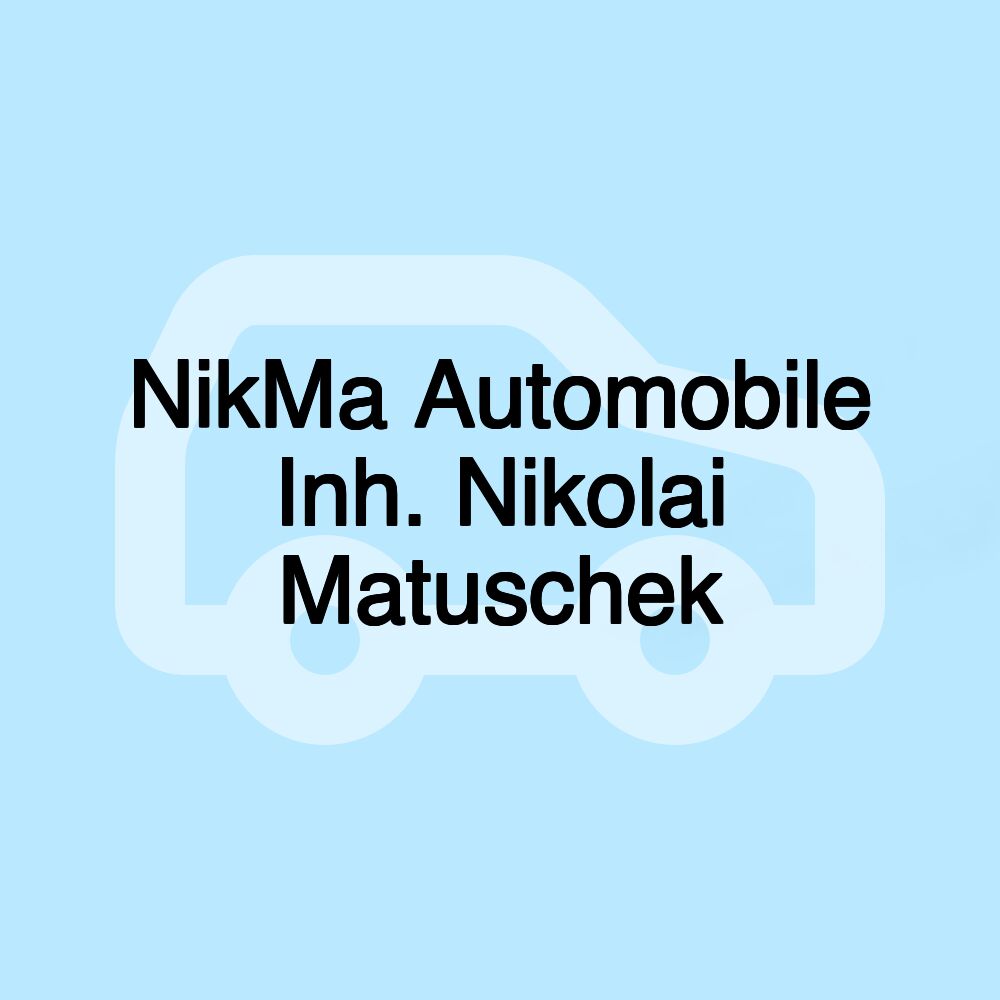 NikMa Automobile Inh. Nikolai Matuschek