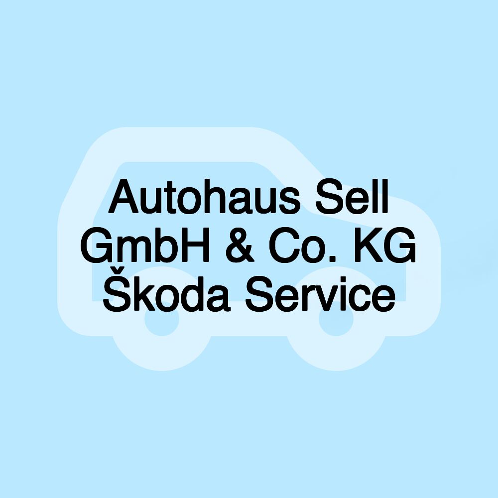 Autohaus Sell GmbH & Co. KG Škoda Service