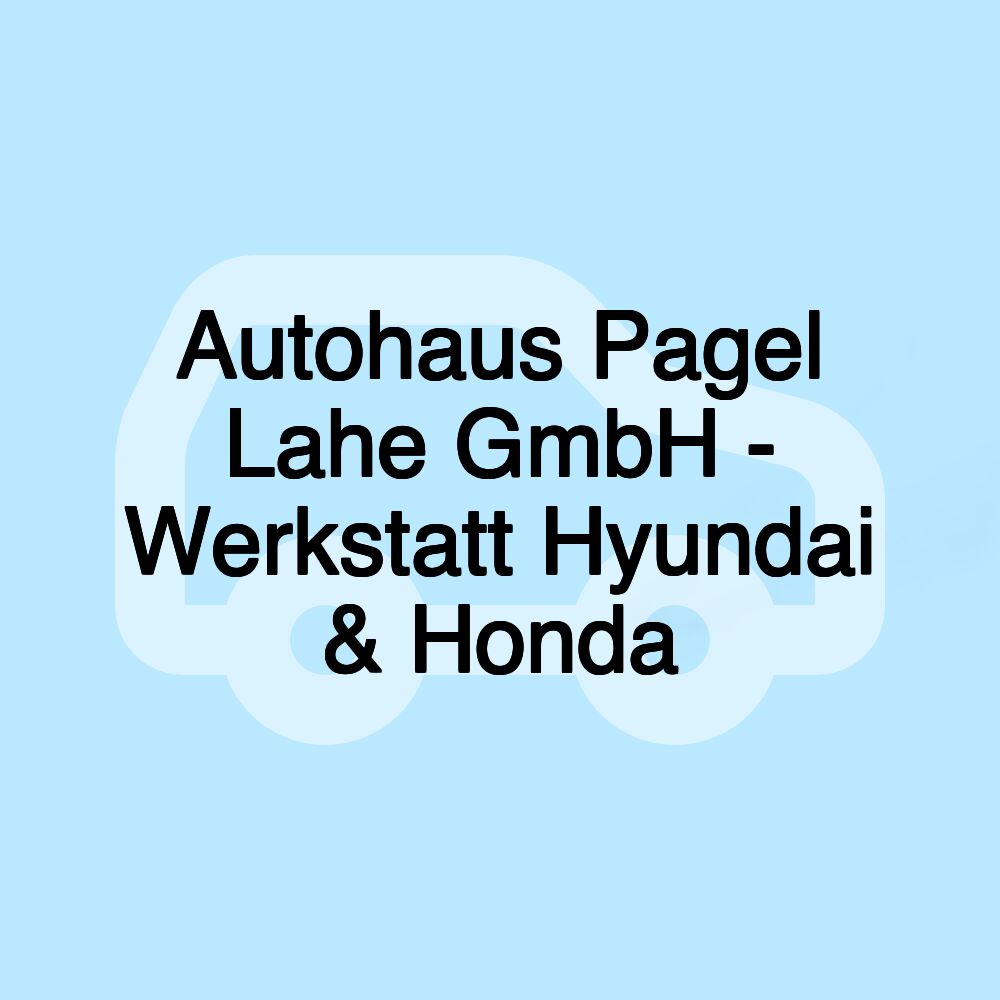 Autohaus Pagel Lahe GmbH - Werkstatt Hyundai & Honda Autohaus Pagel Lahe GmbH - Werkstatt Hyundai & Honda