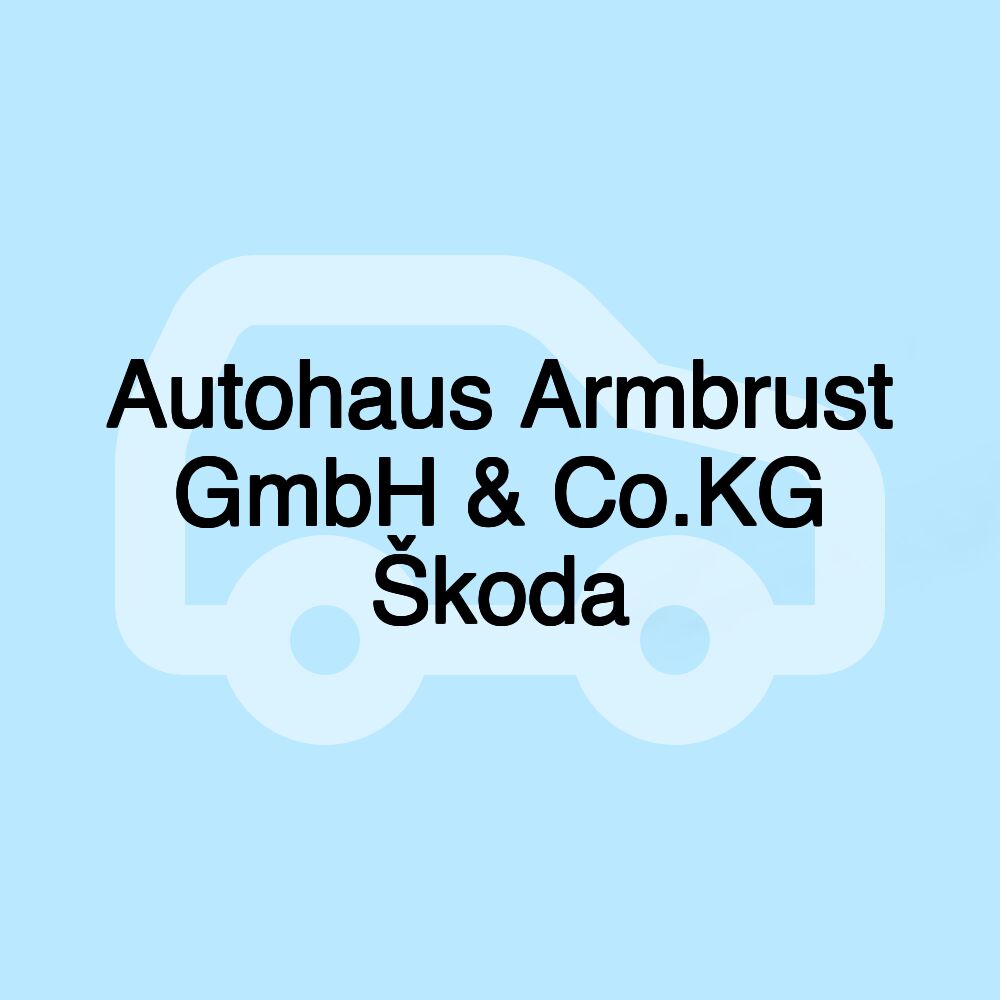 Autohaus Armbrust GmbH & Co.KG Škoda