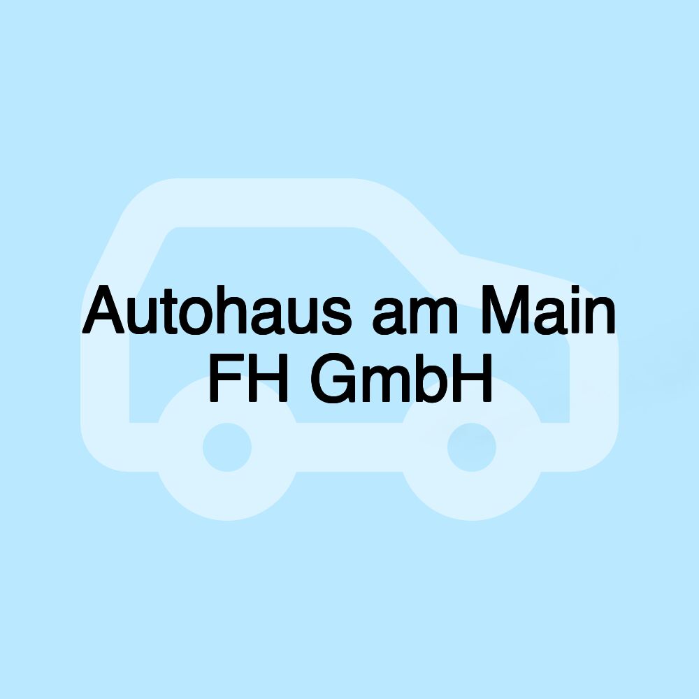 Autohaus am Main FH GmbH