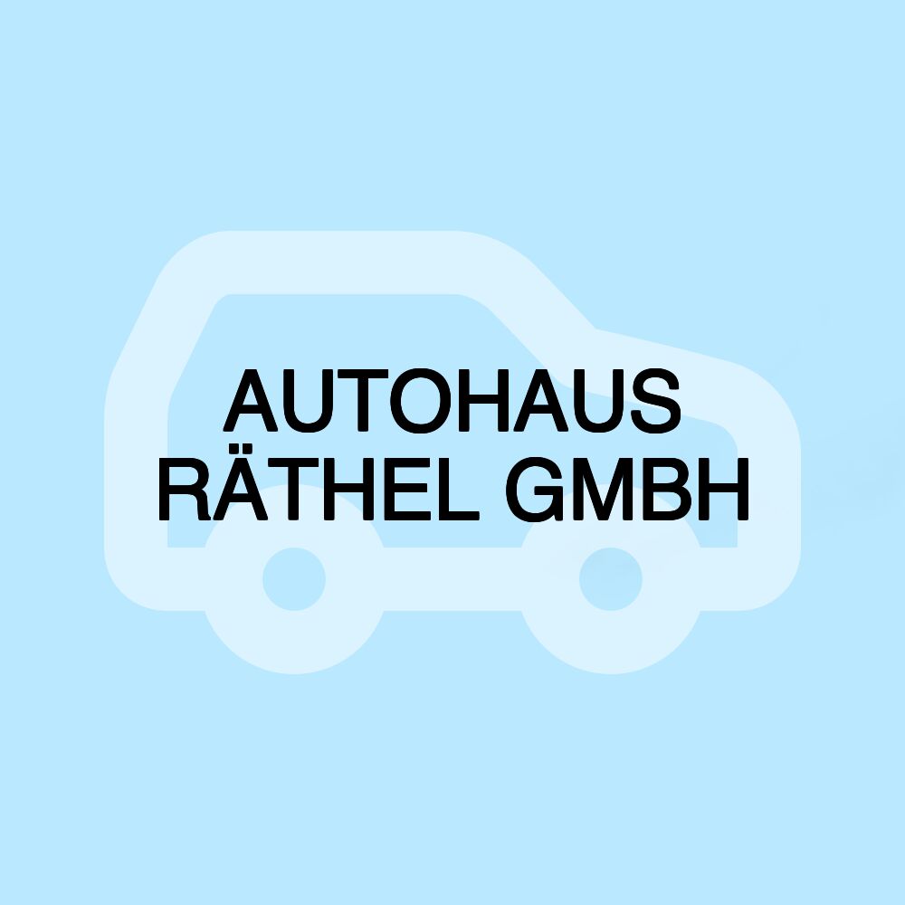 AUTOHAUS RÄTHEL GMBH AUTOHAUS RÄTHEL GMBH
