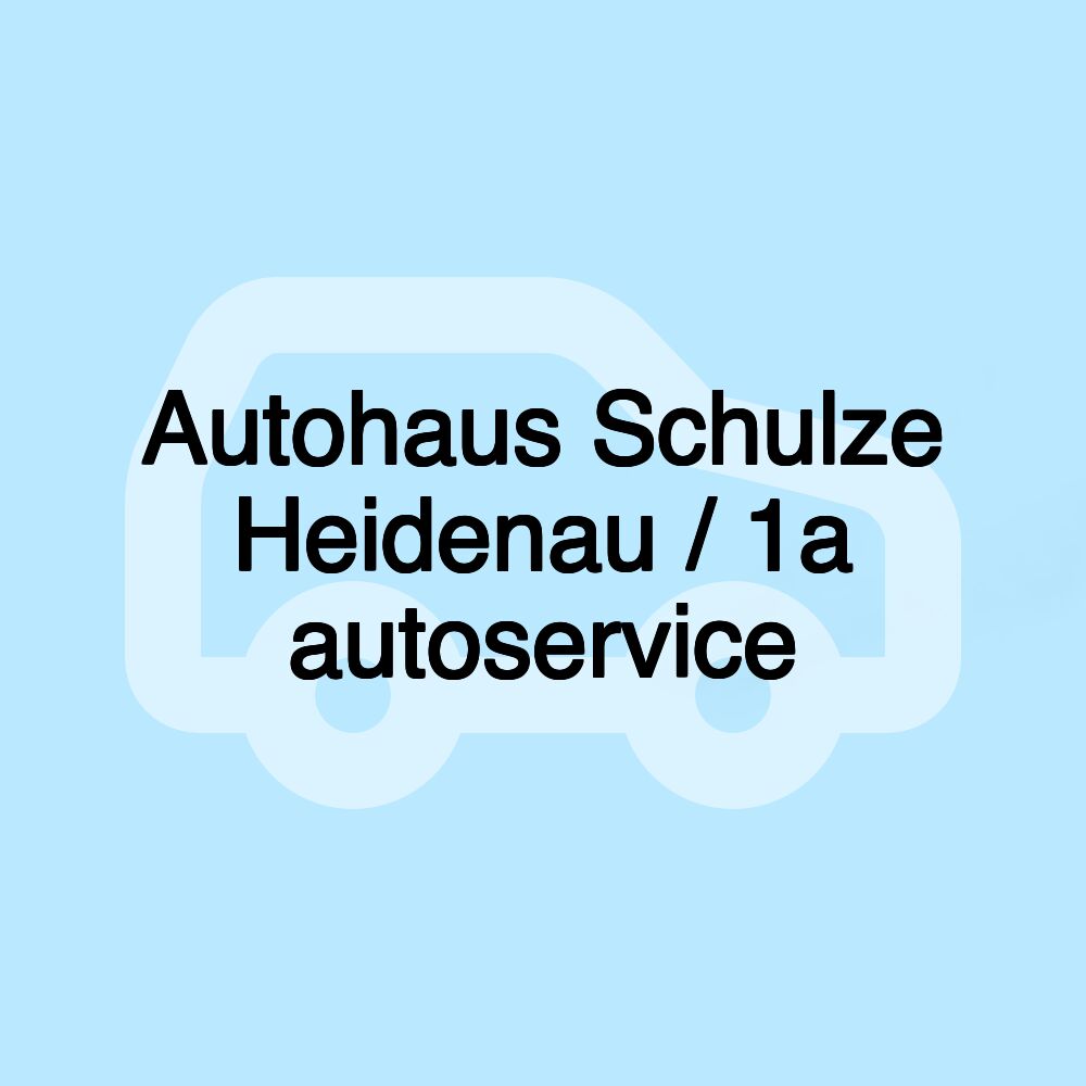 Autohaus Schulze Heidenau / 1a autoservice Autohaus Schulze Heidenau / 1a autoservice