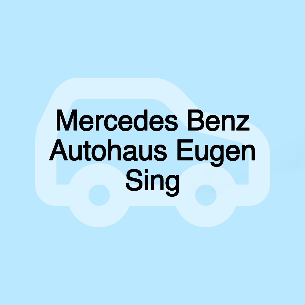 Mercedes Benz Autohaus Eugen Sing