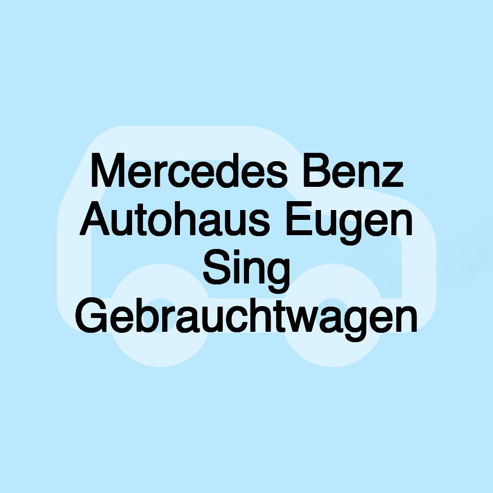 Mercedes Benz Autohaus Eugen Sing Gebrauchtwagen