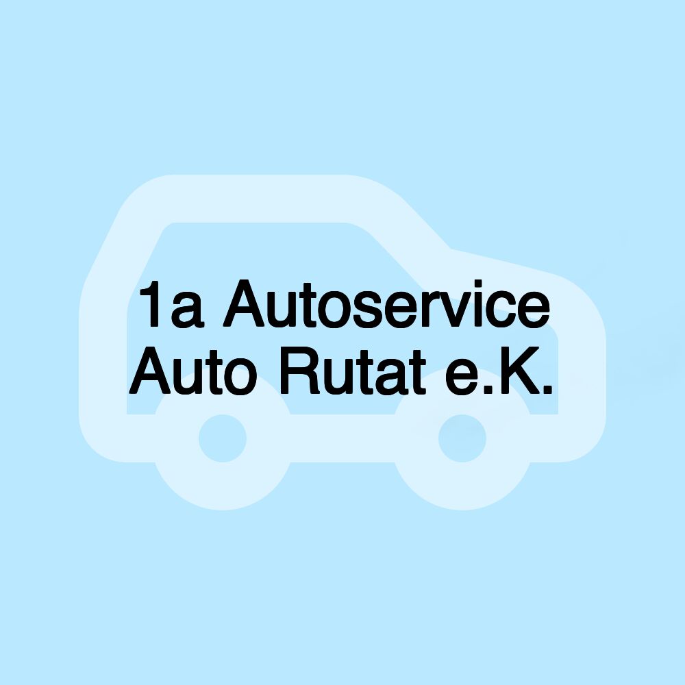 1a Autoservice Auto Rutat e.K. 1a Autoservice Auto Rutat e.K.