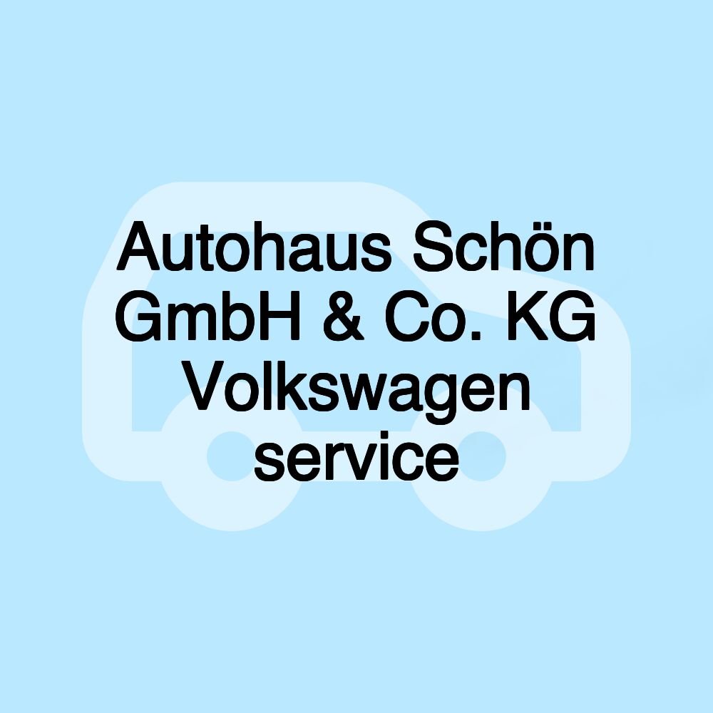 Autohaus Schön GmbH & Co. KG Volkswagen service Autohaus Schön GmbH & Co. KG Volkswagen service