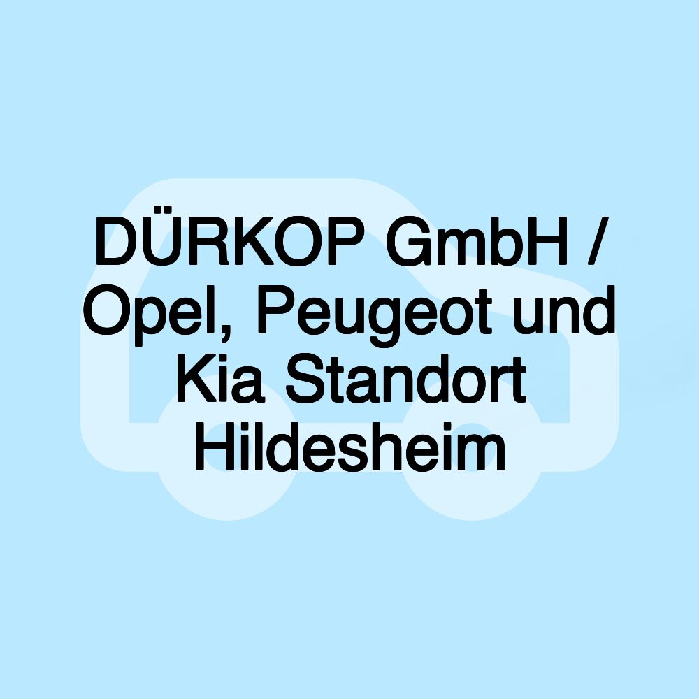 DÜRKOP GmbH / Opel, Peugeot und Kia Standort Hildesheim DÜRKOP GmbH / Opel, Peugeot und Kia Standort Hildesheim