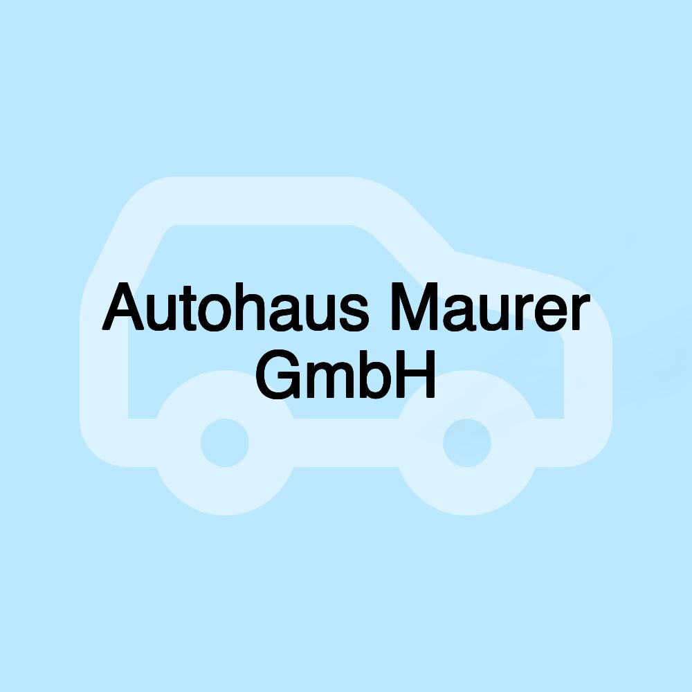 Autohaus Maurer GmbH