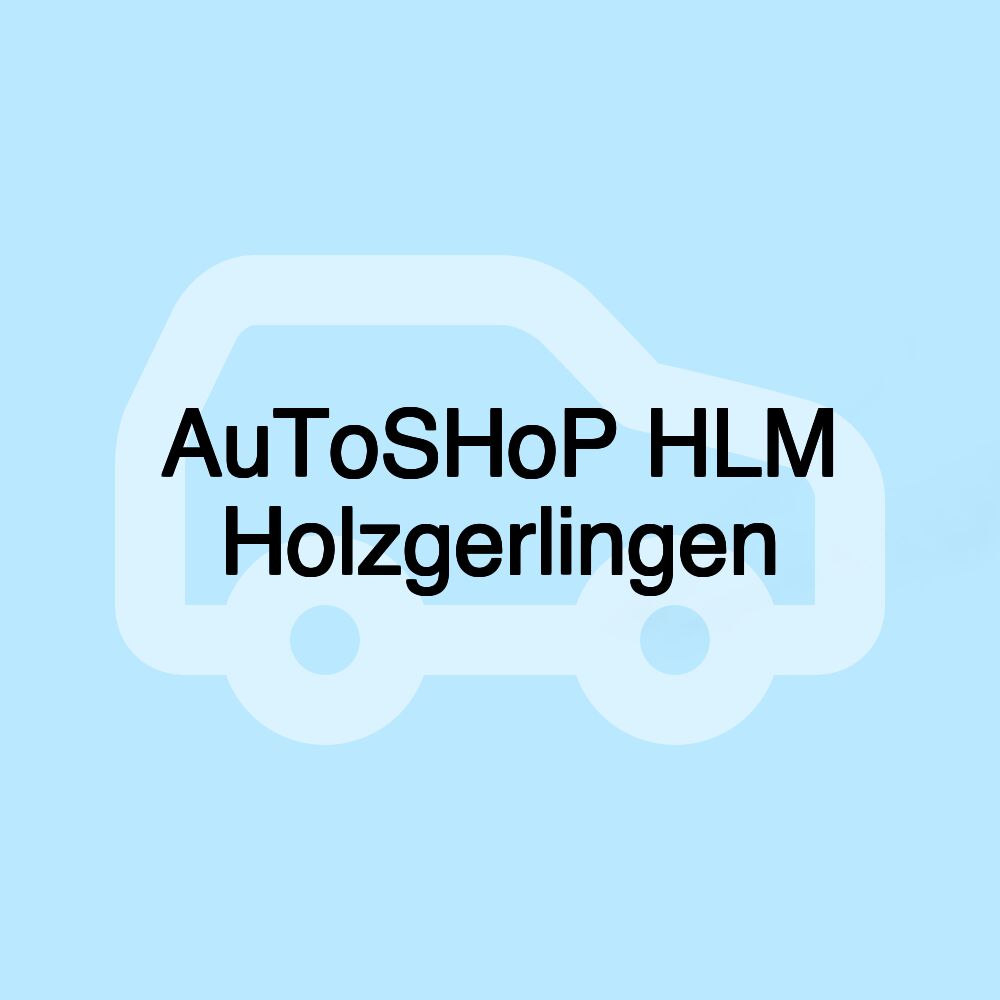 AuToSHoP HLM Holzgerlingen