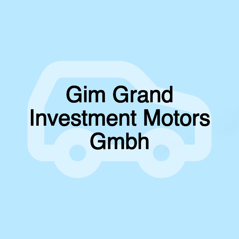 Gim Grand Investment Motors Gmbh