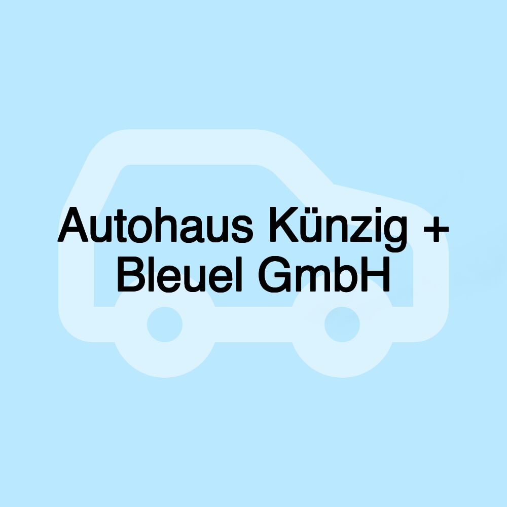 Autohaus Künzig + Bleuel GmbH Autohaus Künzig + Bleuel GmbH