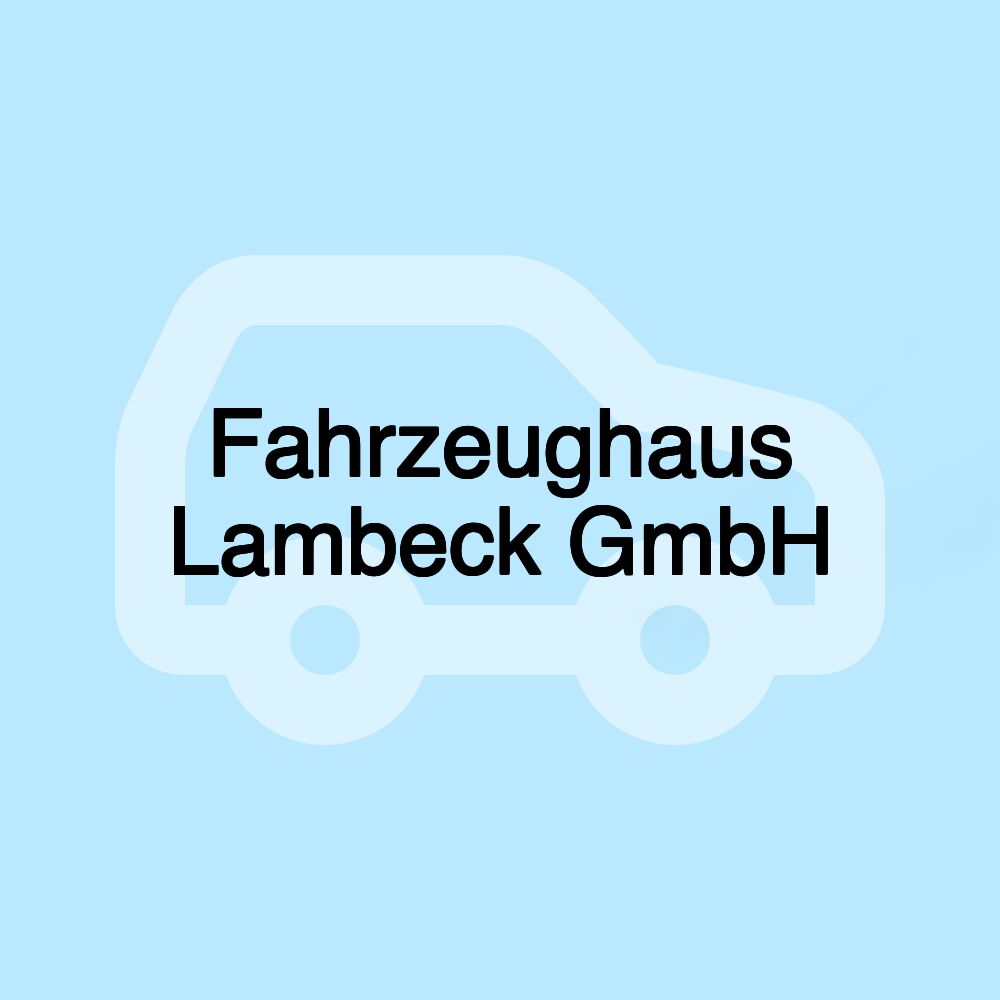 Fahrzeughaus Lambeck GmbH