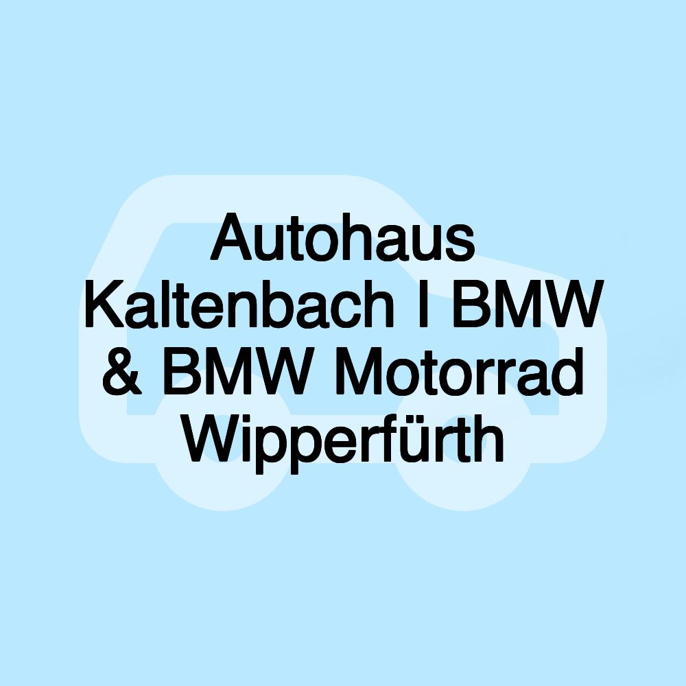 Autohaus Kaltenbach I BMW & BMW Motorrad Wipperfürth
