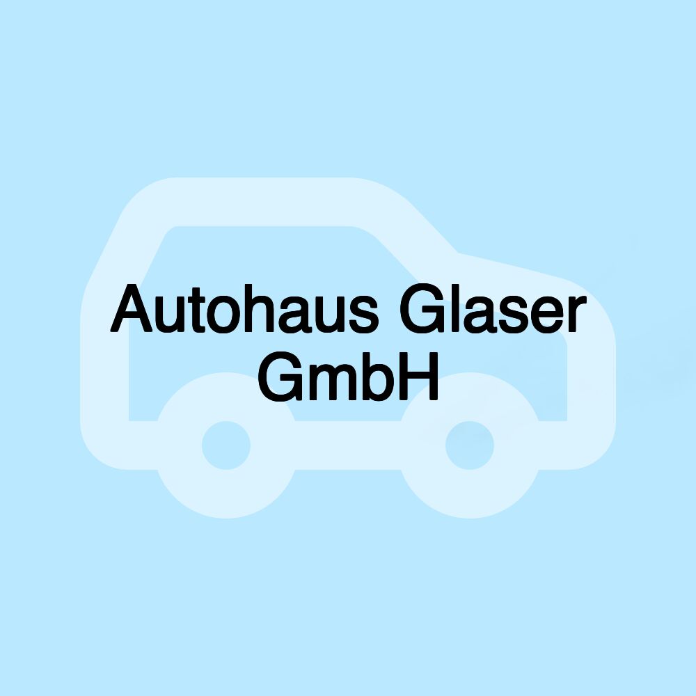 Autohaus Glaser GmbH