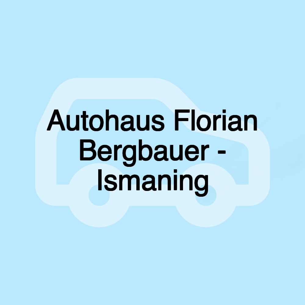 Autohaus Florian Bergbauer - Ismaning
