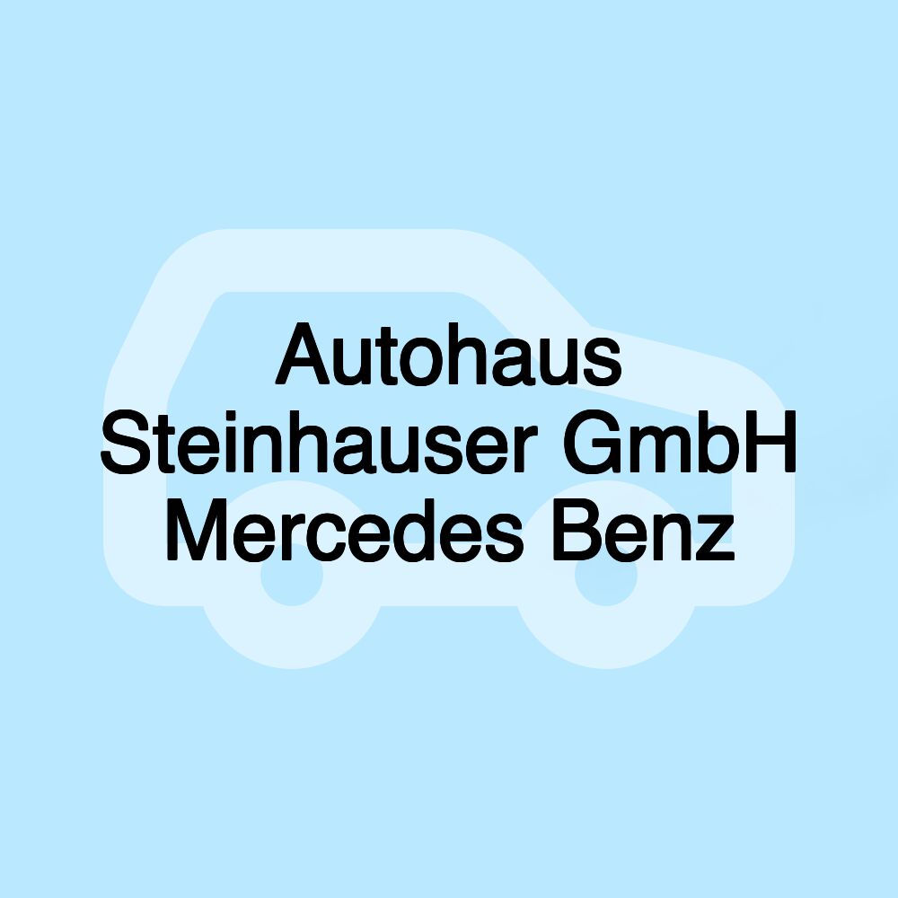 Autohaus Steinhauser GmbH Mercedes Benz