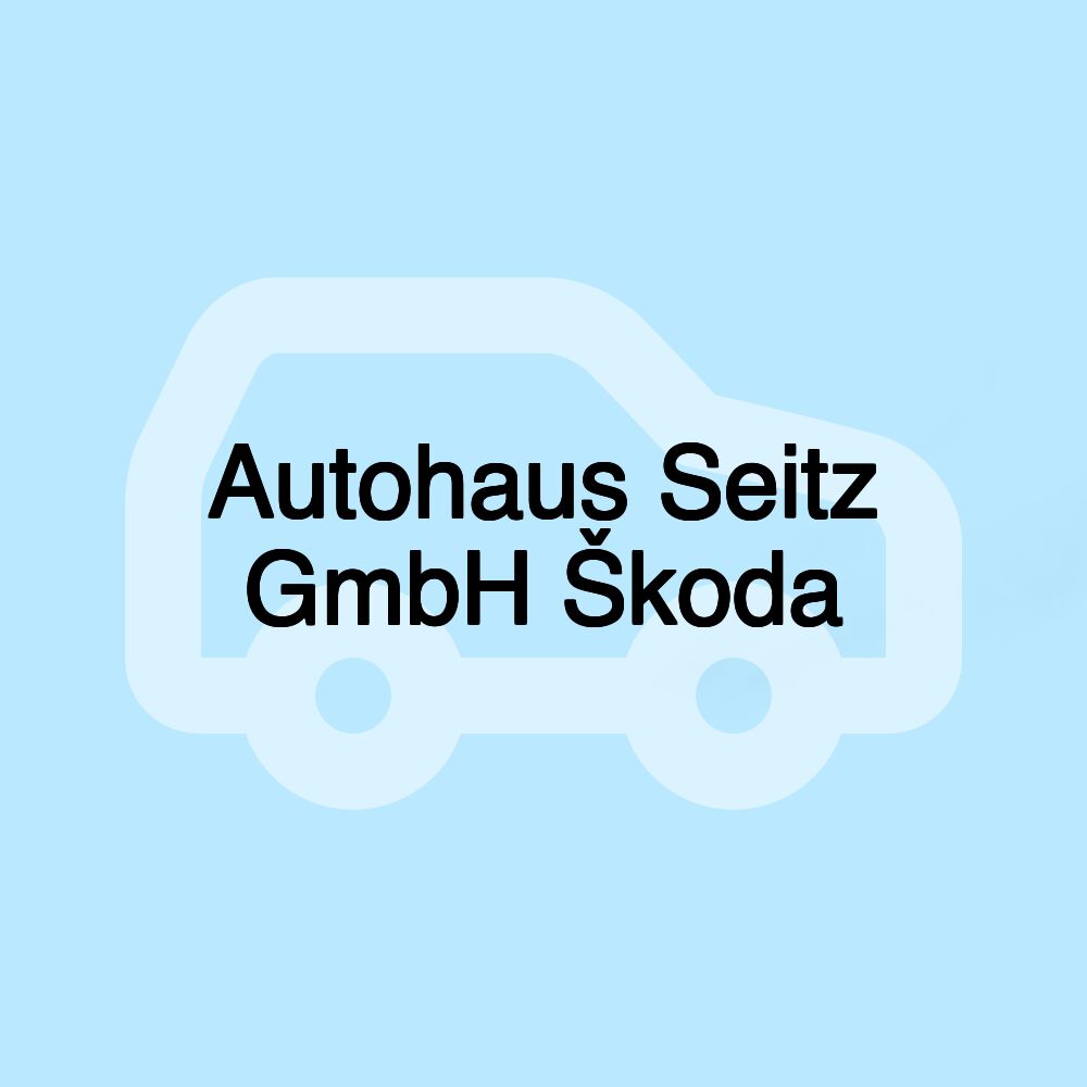 Autohaus Seitz GmbH Škoda