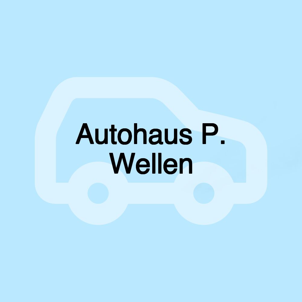 Autohaus P. Wellen Autohaus P. Wellen