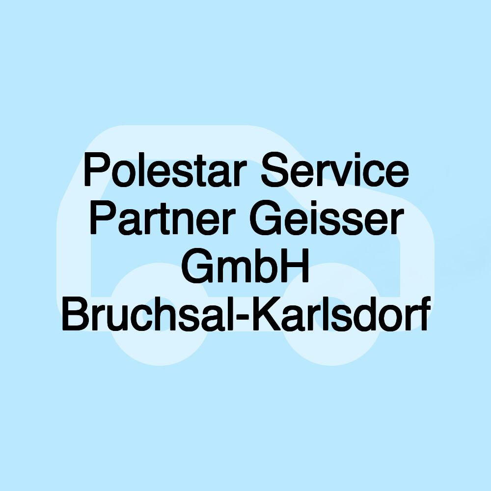 Polestar Service Partner Geisser GmbH Bruchsal-Karlsdorf