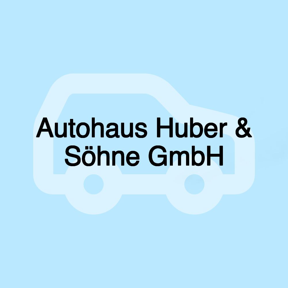 Autohaus Huber & Söhne GmbH