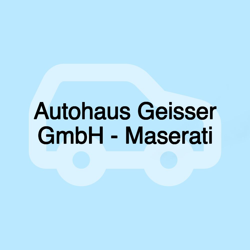 Autohaus Geisser GmbH - Maserati Autohaus Geisser GmbH - Maserati