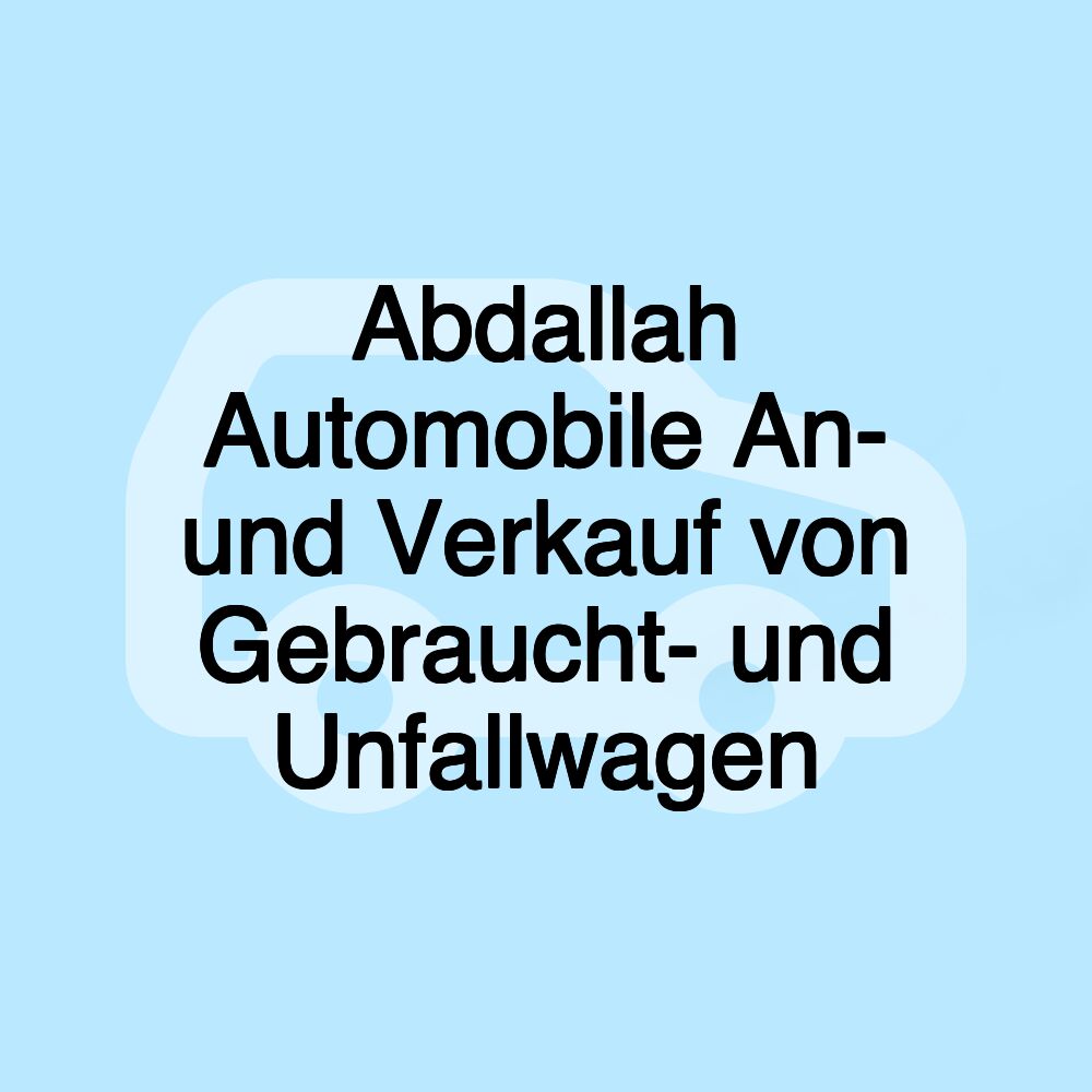 Abdallah Automobile An- und Verkauf von Gebraucht- und Unfallwagen