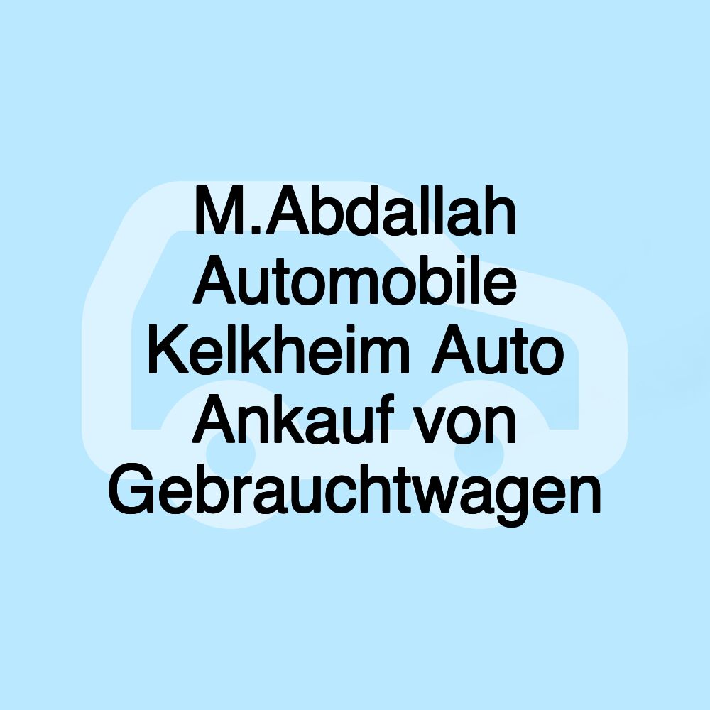 M.Abdallah Automobile Kelkheim Auto Ankauf von Gebrauchtwagen