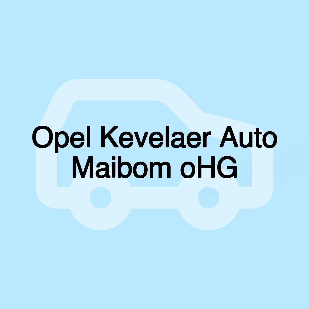 Opel Kevelaer Auto Maibom OHG