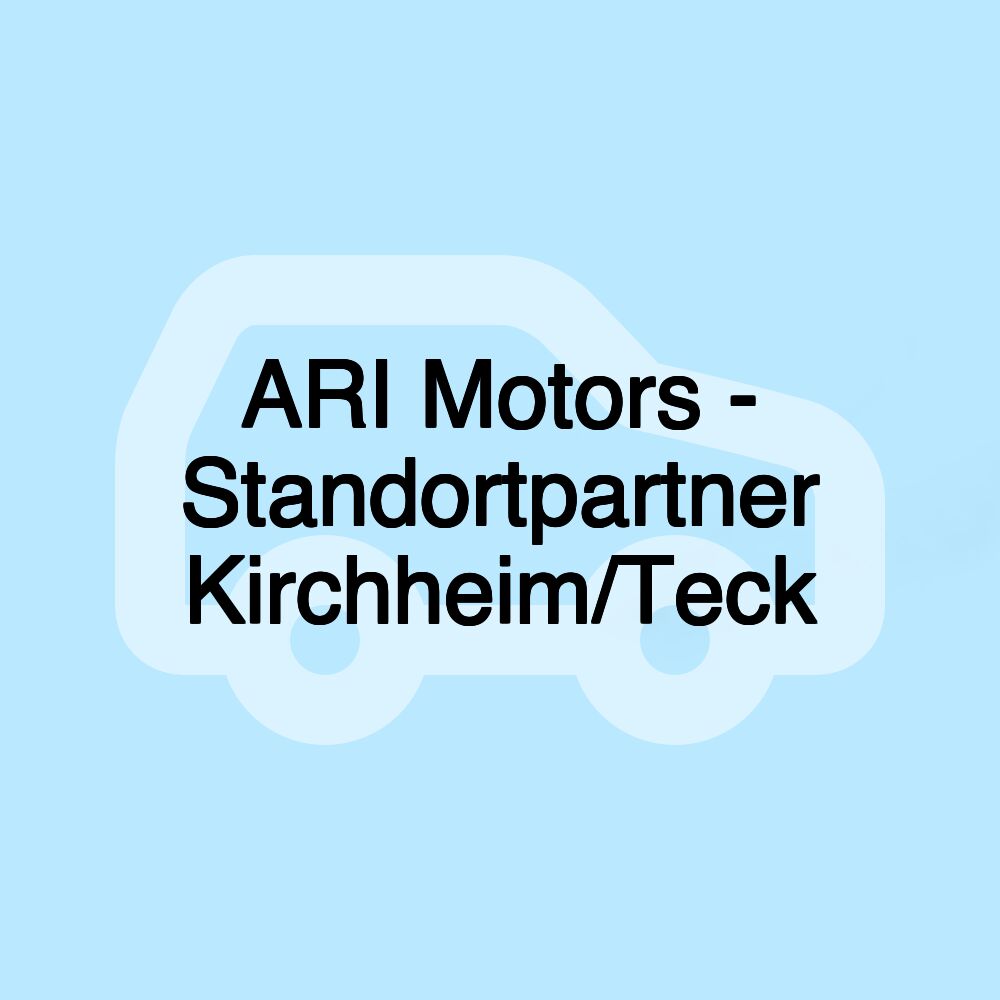 ARI Motors - Standortpartner Kirchheim/Teck ARI Motors - Standortpartner Kirchheim/Teck
