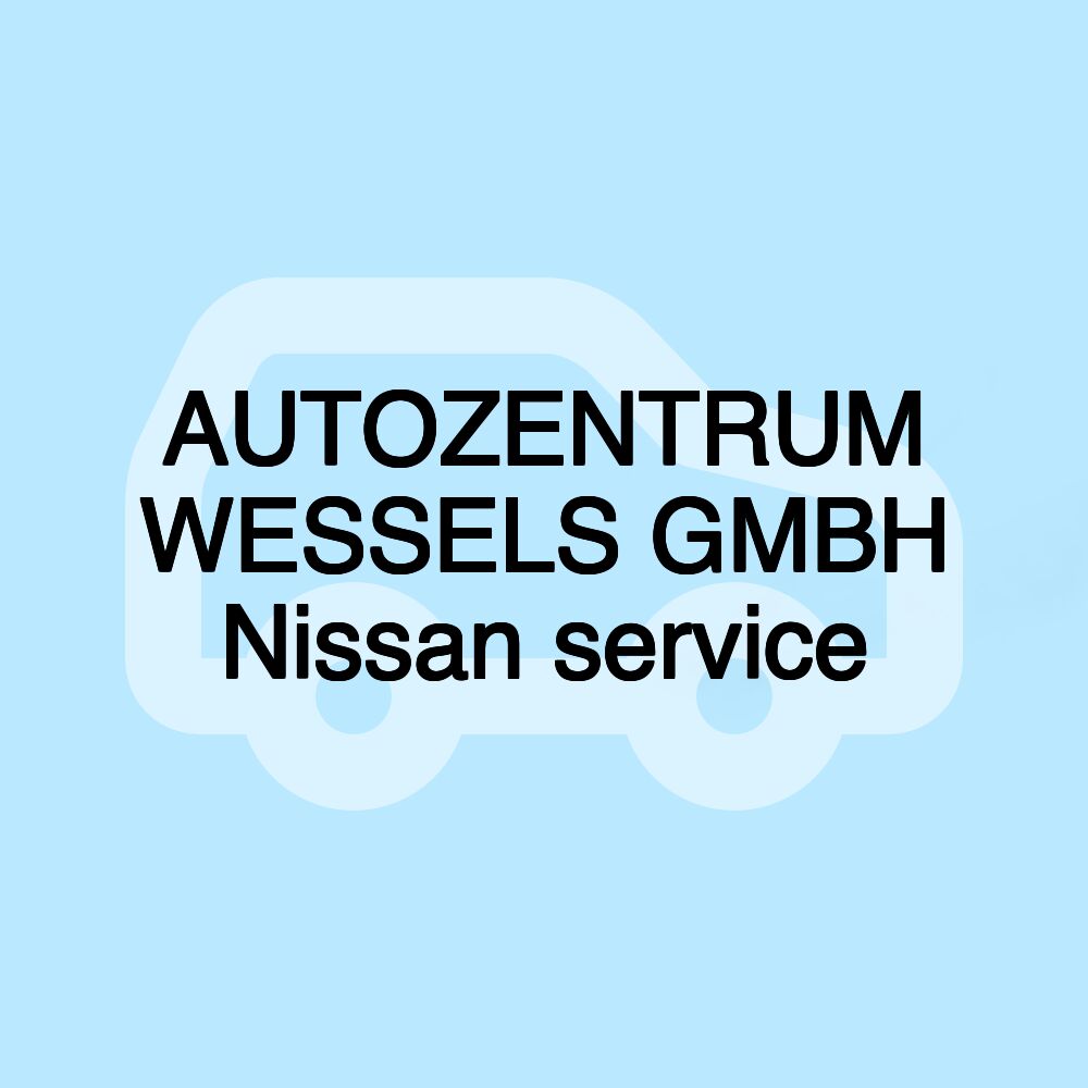 AUTOZENTRUM WESSELS GMBH Nissan service