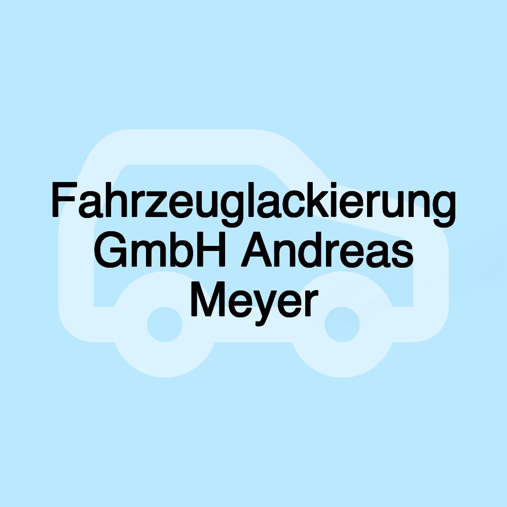 Fahrzeuglackierung GmbH Andreas Meyer
