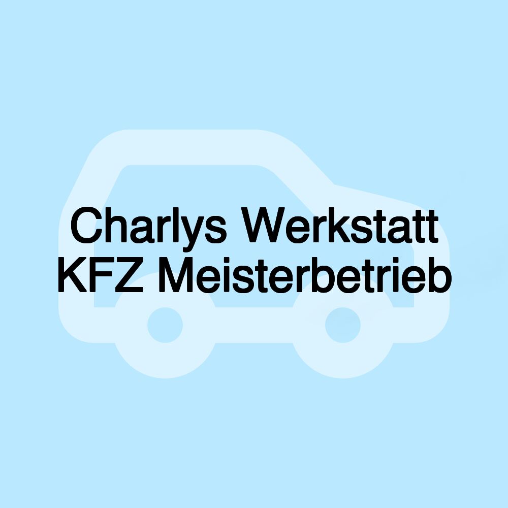Charlys Werkstatt KFZ Meisterbetrieb