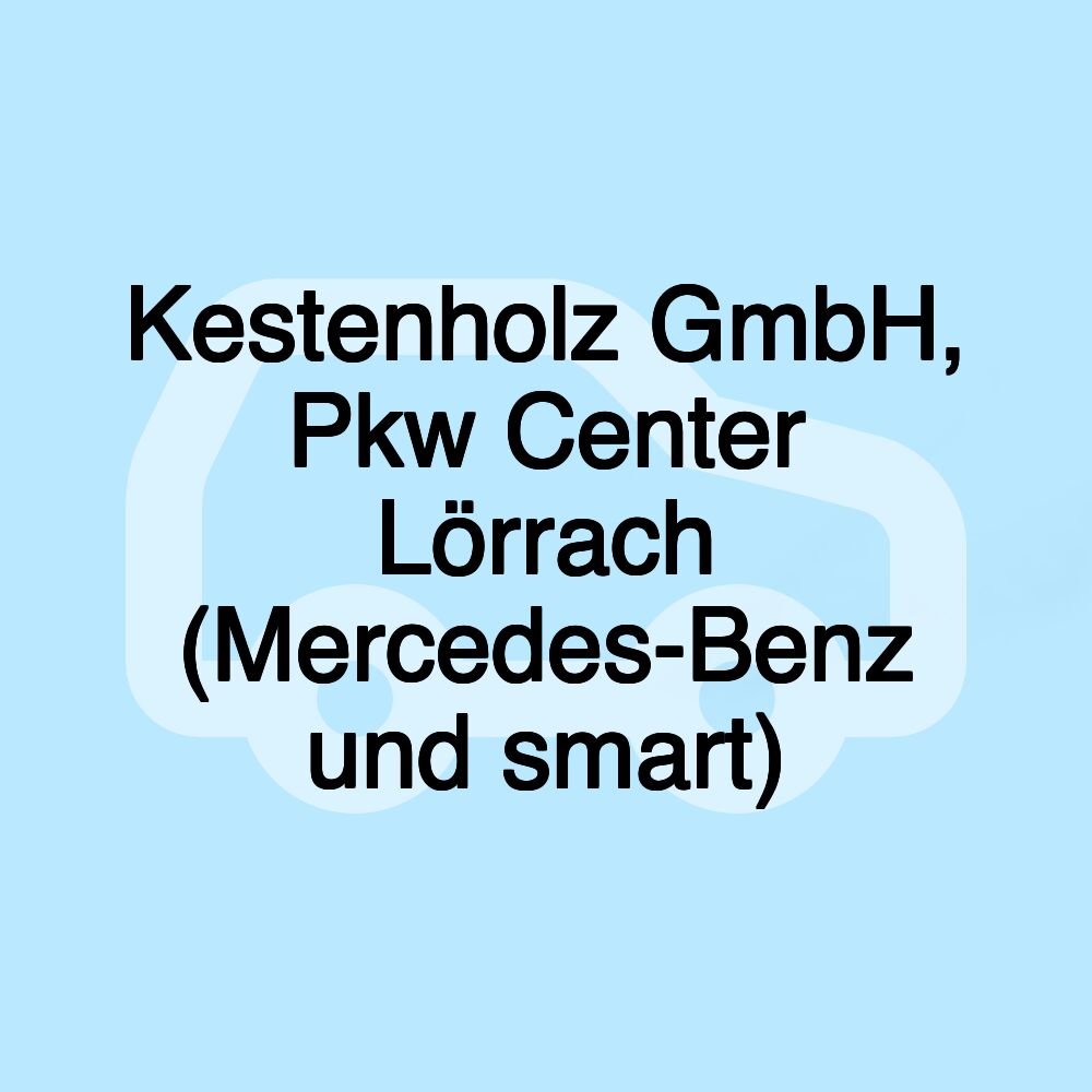 Kestenholz GmbH, Pkw Center Lörrach (Mercedes-Benz und smart)
