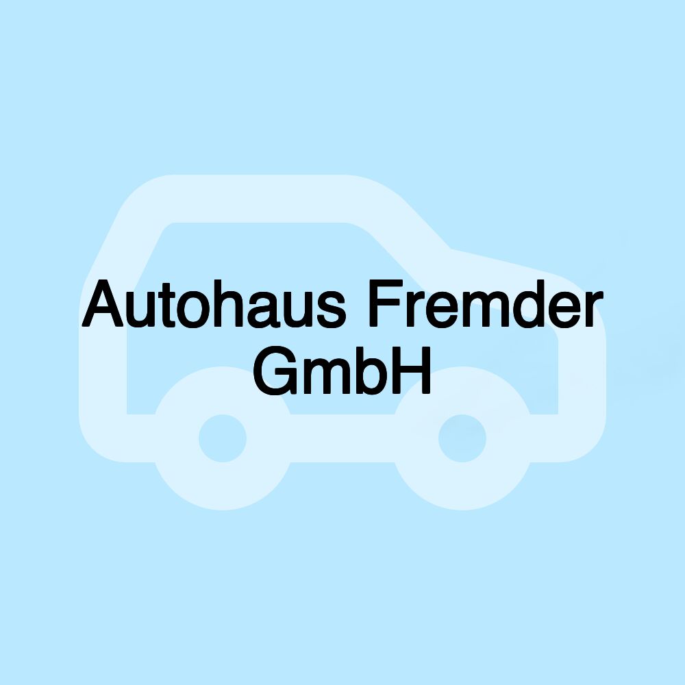 Autohaus Fremder GmbH Autohaus Fremder GmbH